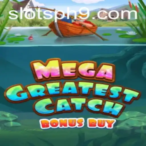 Discover the Thrill of MegaGreatestCatchBonusBuy Slots in the Philippines