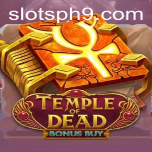 Temple of Dead Bonus Buy: Unveiling the Mysteries in Slots PH